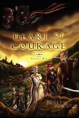 Heart of Courage: The Narscix War by Zdenek, Joseph