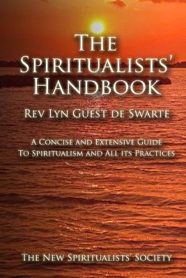 The Spiritualists' Handbook: A concise and extensive guide to Spiritualism and all its practices by Guest de Swarte, Lyn