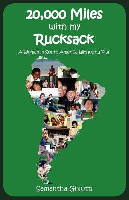 20,000 Miles with My Rucksack by Ghiotti, Samantha