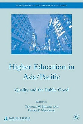 Higher Education in Asia/Pacific: Quality and the Public Good by Bigalke, Terance W.