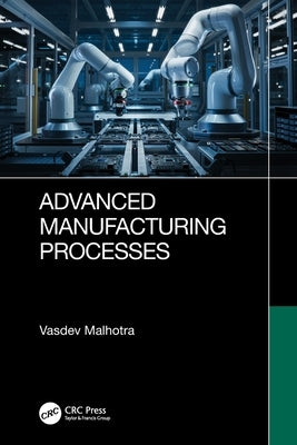 Advanced Manufacturing Processes by Malhotra, Vasdev