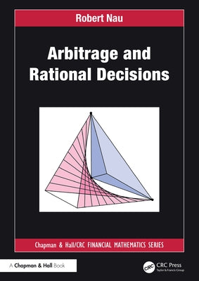 Arbitrage and Rational Decisions by Nau, Robert