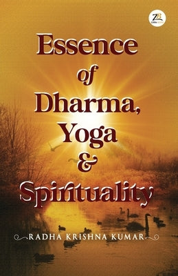 Essence of Dharma Yoga and Spirituality by Kumar, Radha Krishan