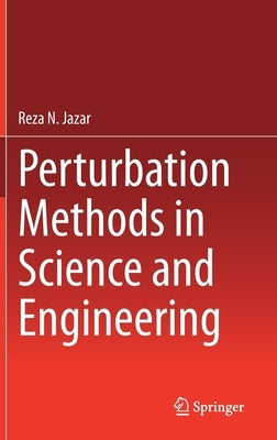 Perturbation Methods in Science and Engineering by Jazar, Reza N.