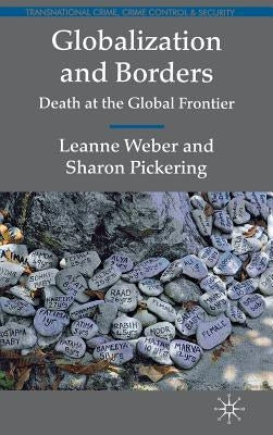 Globalization and Borders: Death at the Global Frontier by Weber, L.
