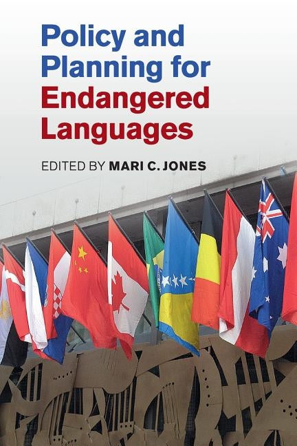 Policy and Planning for Endangered Languages by Jones, Mari C.