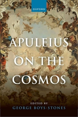 Apuleius on the Cosmos by Boys-Stones, George