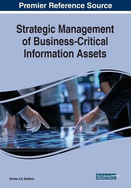 Strategic Management of Business-Critical Information Assets by Bedford, Denise A. D.