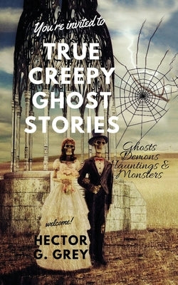 True Creepy Ghost Stories: Ghosts Demons Hauntings & Monsters by Books, My Creepy