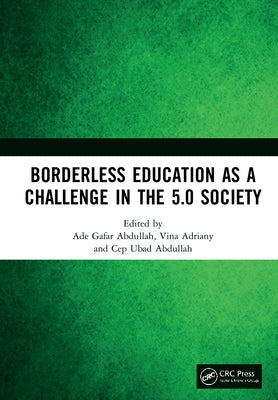 Borderless Education as a Challenge in the 5.0 Society: Proceedings of the 3rd International Conference on Educational Sciences (ICES 2019), November by Abdullah, Ade Gafar