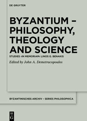 Byzantium - Philosophy, Theology and Science: Studies >In Memoriam by Demetracopoulos, John A.