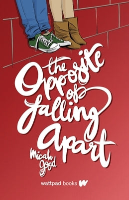 The Opposite of Falling Apart by Good, Micah