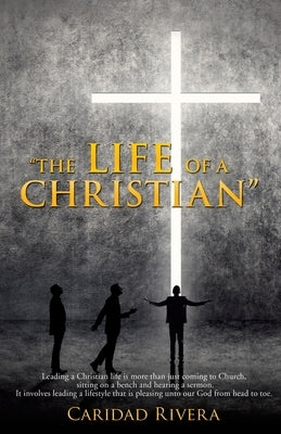 The Life of a Christian by Rivera, Caridad