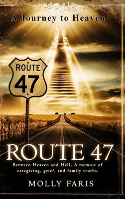 Route 47: A Journey to Heaven by Faris, Molly