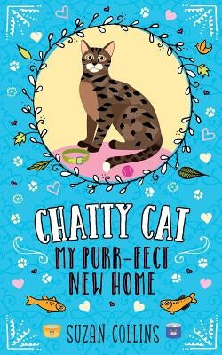 Chatty Cat: My Purr-fect New Home by Collins, Suzan