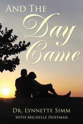 And the Day Came by Simm, Lynnette