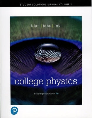 Student Solutions Manual for College Physics: A Strategic Approach, Volume 2 (Chapters 17-30) by Knight, Randall