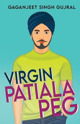Virgin Patiala Peg by Gujral, Gaganjeet Singh