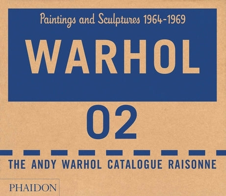 The Andy Warhol Catalogue Raisonné: Paintings and Sculptures 1964-1969 (Volume 2) by The Andy Warhol Foundation