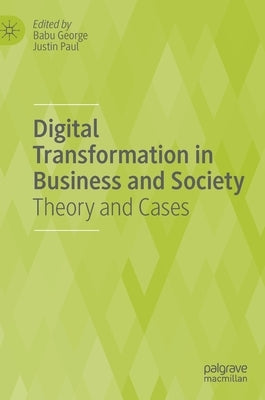 Digital Transformation in Business and Society: Theory and Cases by George, Babu