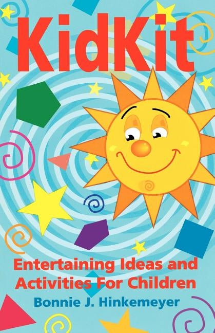 Kidkit: Entertaining Ideas and Activities for Children by Hinkemeyer, Bonnie J.