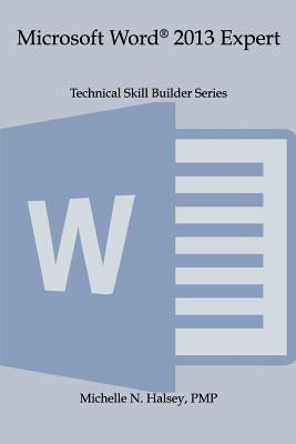Microsoft Word 2013 Expert by Halsey, Michelle N.