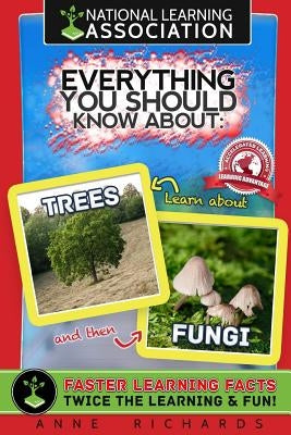 Everything You Should Know About Trees and Fungi by Richards, Anne