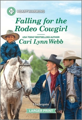 Falling for the Rodeo Cowgirl: A Clean and Uplifting Romance by Webb, Cari Lynn