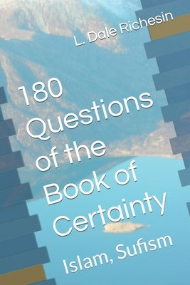 180 Questions of the Book of Certainty: Islam, Sufism by Richesin, L. Dale