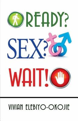 Ready? Sex? Wait! by Elebiyo, Vivian B.