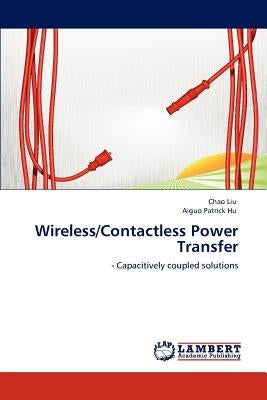 Wireless/Contactless Power Transfer by Liu, Chao
