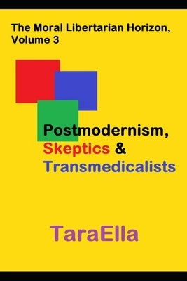 Postmodernism, Skeptics & Transmedicalists by Taraella