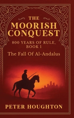 The Moorish Conquest by Houghton, Peter