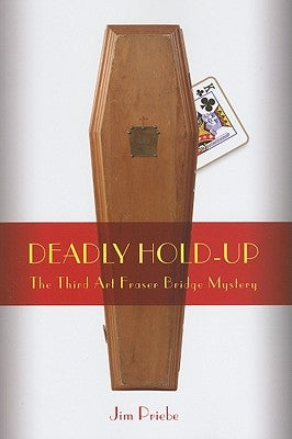 Deadly Hold-Up: The Third Art Fraser Bridge Mystery by Priebe, Jim