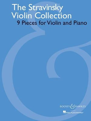 The Stravinsky Violin Collection: 9 Pieces for Violin and Piano by Stravinsky, Igor