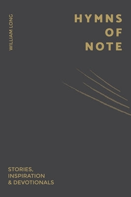 Hymns Of Note: Stories, Inspiration & Devotionals by Long, William