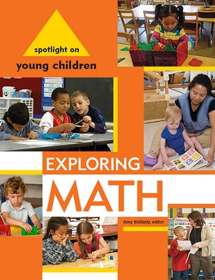 Spotlight on Young Children: Exploring Math by Shillady, Amy