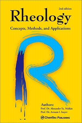 Rheology: Concepts, Methods, and Applications by Malkin, Alexander Y.