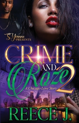 Crime And Roźe 2: A Chicago Love Story by J, Reece
