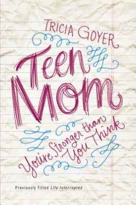 Teen Mom: You're Stronger Than You Think by Goyer, Tricia