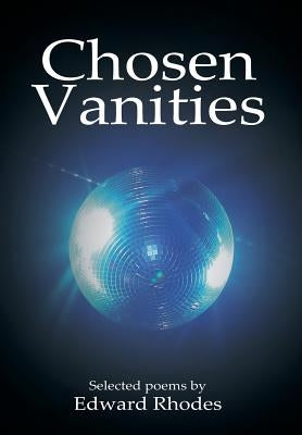 Chosen Vanities by Rhodes, Edward