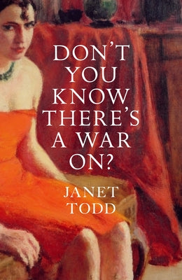 Don't You Know There's a War On? by Todd, Janet
