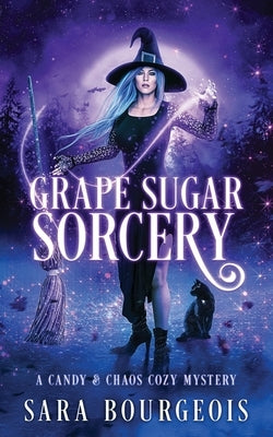 Grape Sugar Sorcery by Bourgeois, Sara