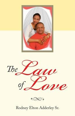 The Law of Love by Adderley, Rodney Elton, Sr.
