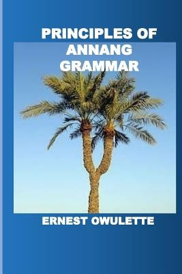 Principles of Annang Grammar by Owulette, Ernest