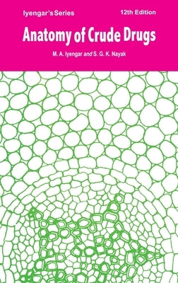 Anatomy of Crude Drugs (IE) by Iyengar, M. a.