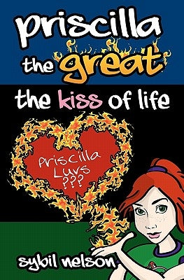 Priscilla the Great The Kiss of Life by Nelson, Sybil