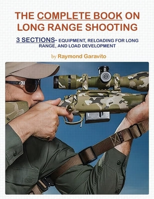 The Complete Book on Long Range Shooting by Garavito, Raymond