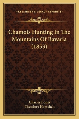 Chamois Hunting In The Mountains Of Bavaria (1853) by Boner, Charles