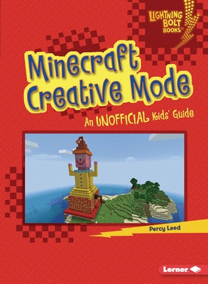 Minecraft Creative Mode: An Unofficial Kids' Guide by Leed, Percy